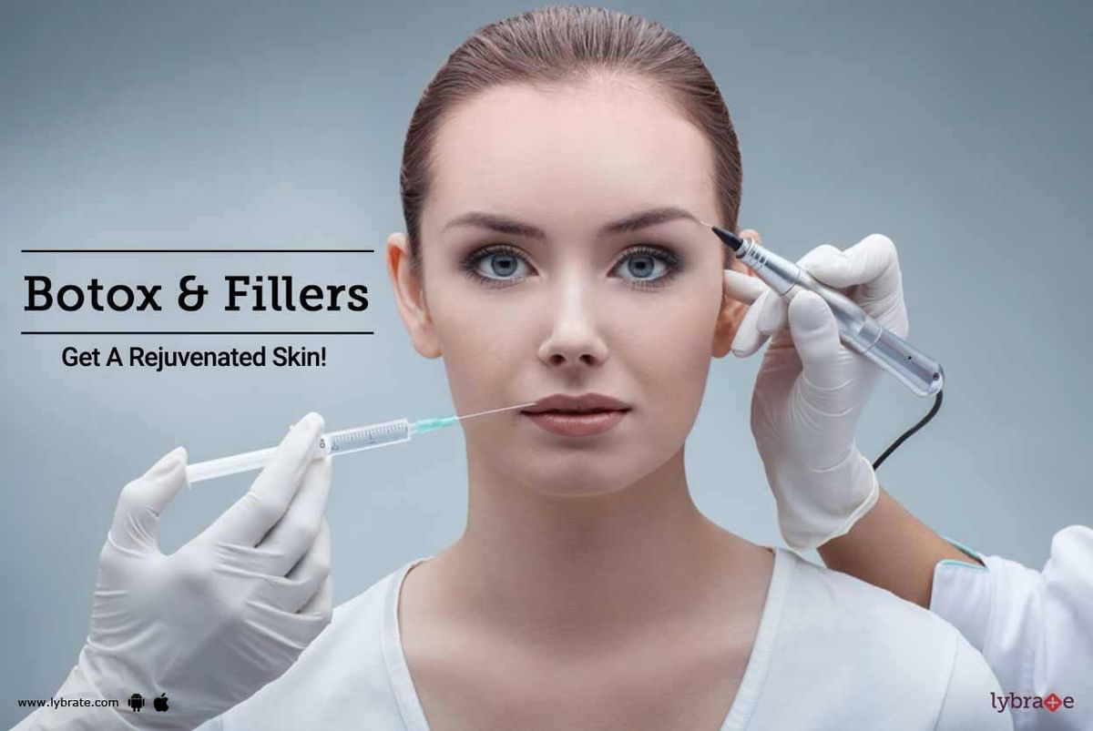 Botox & Fillers - Get A Rejuvenated Skin! - By Dr. Malini Patil | Lybrate