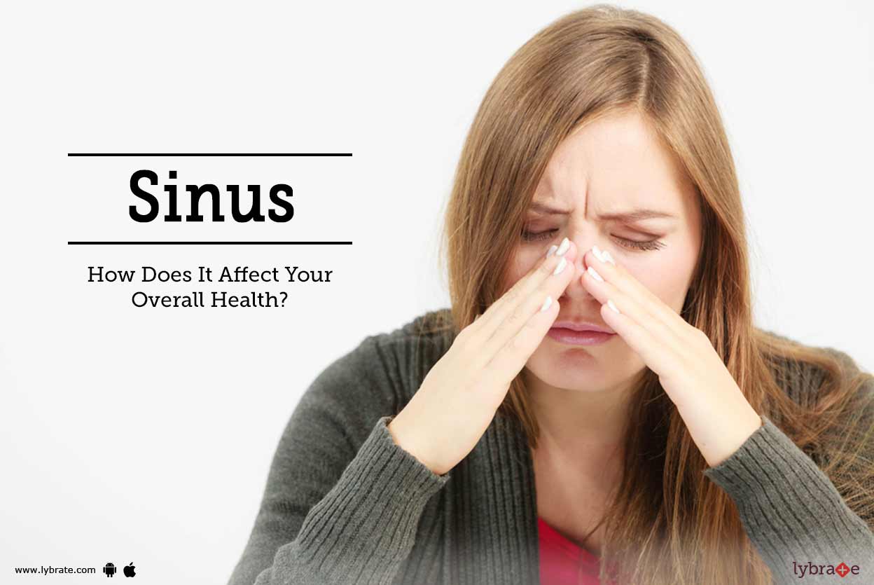 Sinus How Does It Affect Your Overall Health? By Dr. Geeta Kathuria