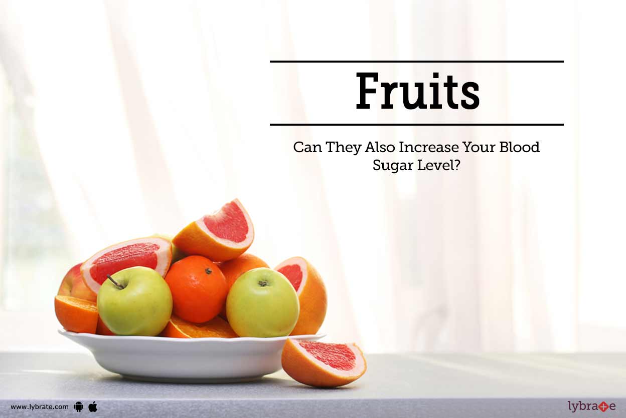 Fruits Can They Also Increase Your Blood Sugar Level? By Dt