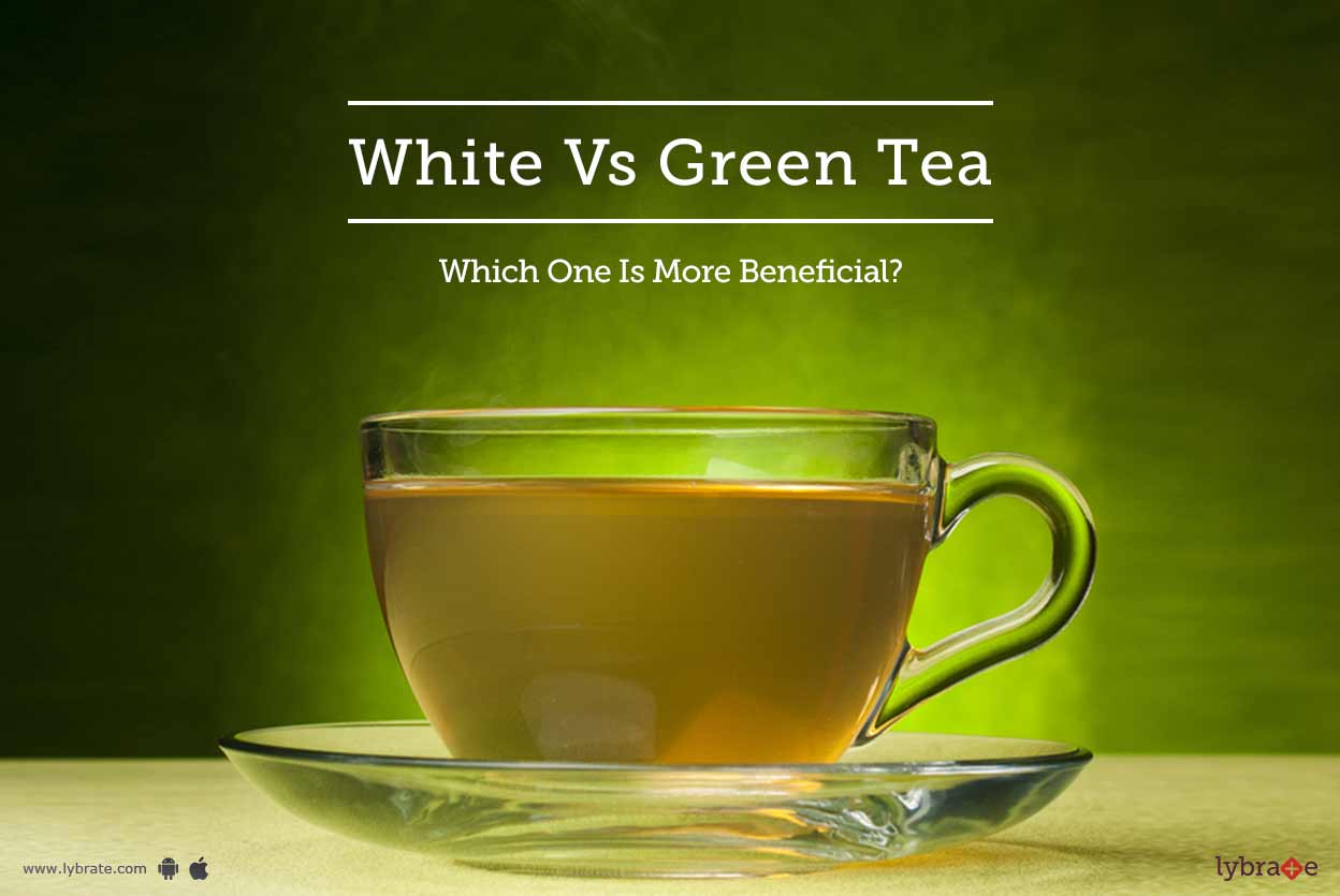 White Vs Green Tea Which One Is More Beneficial? By Dt. Suraksha Shetty Shah Lybrate