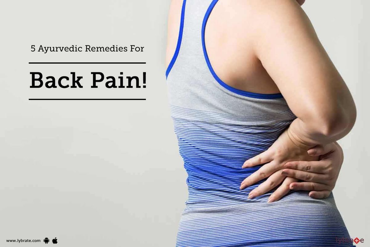 5 Ayurvedic Remedies For Back Pain! - By Dr. Jyotsna Makkar | Lybrate