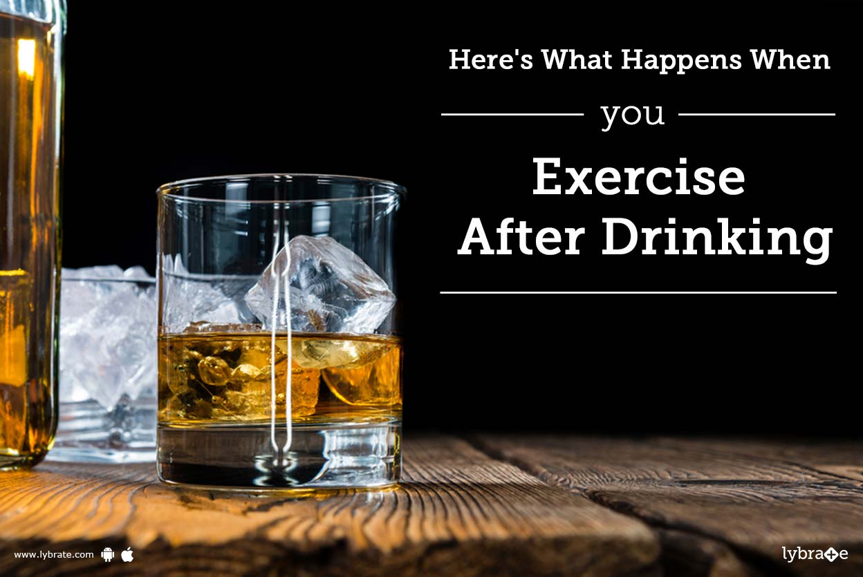 Here's What Happens When You Exercise After Drinking By Dr. Mohd Alim