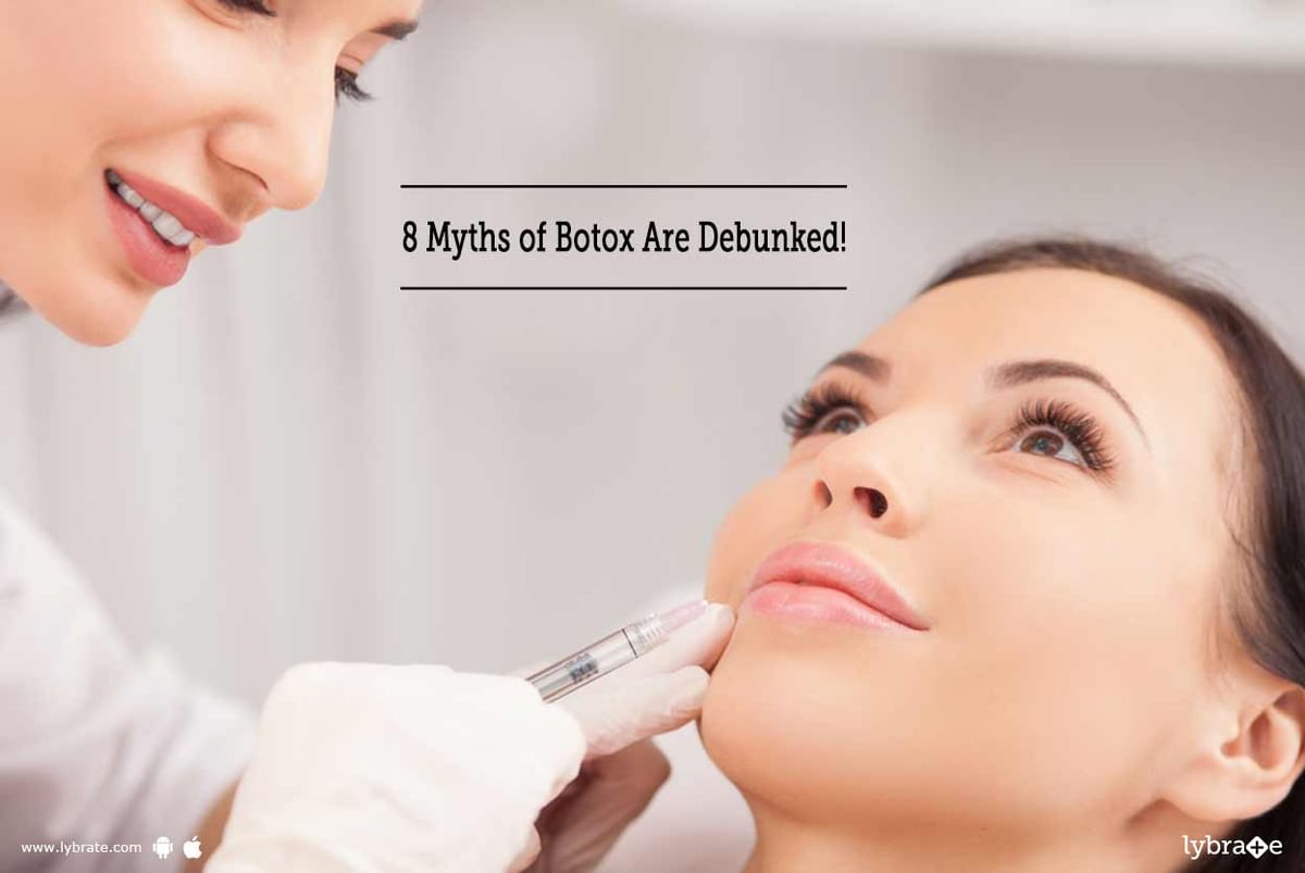 8 Myths Of Botox Are Debunked! - By Dr. Amit Seth | Lybrate