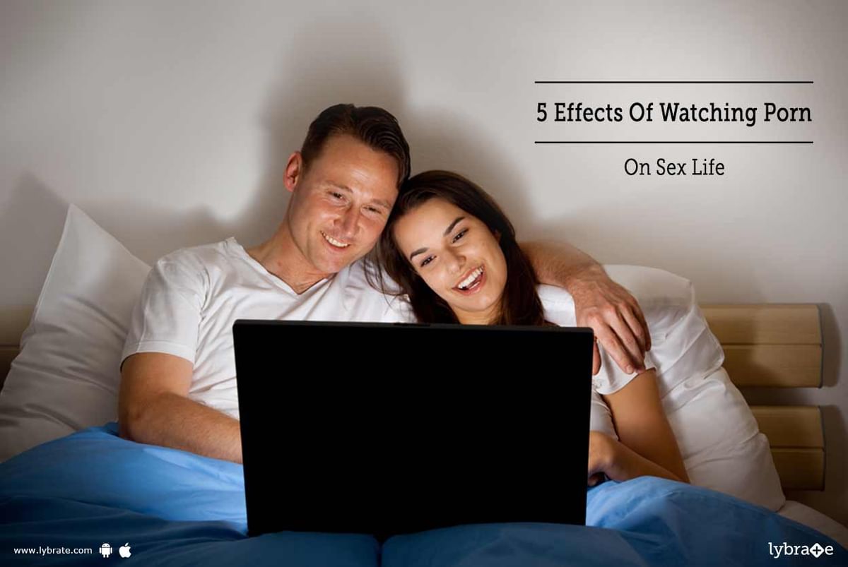 5 Effects Of Watching Porn On Sex Life