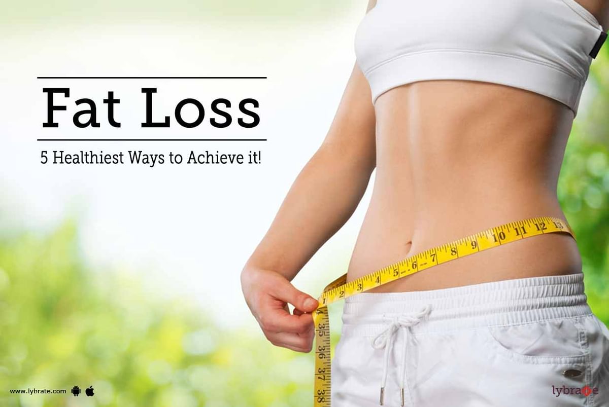 Fat Loss - 5 Healthiest Ways to Achieve it! - By Dr. Neelam Mohanty ...