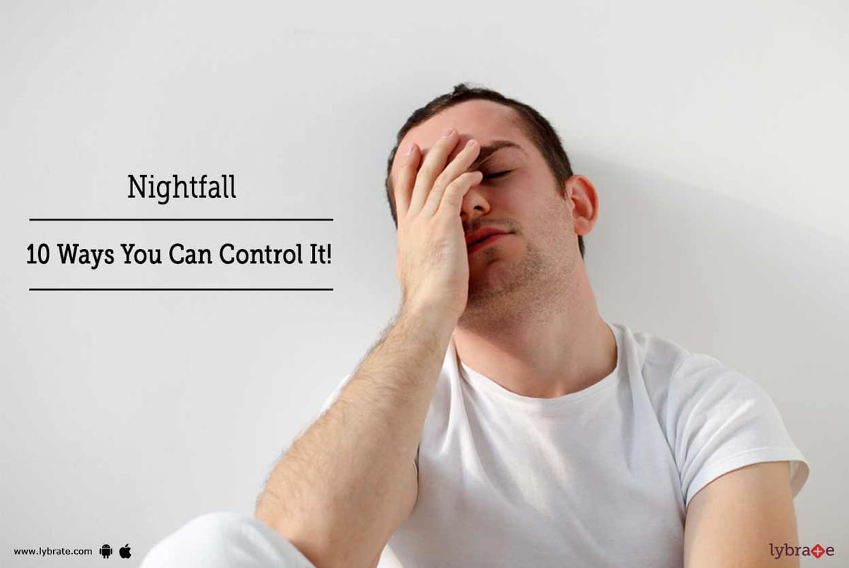 Nightfall - 10 Ways You Can Control It! - By Mr. Nitin Sharma | Lybrate