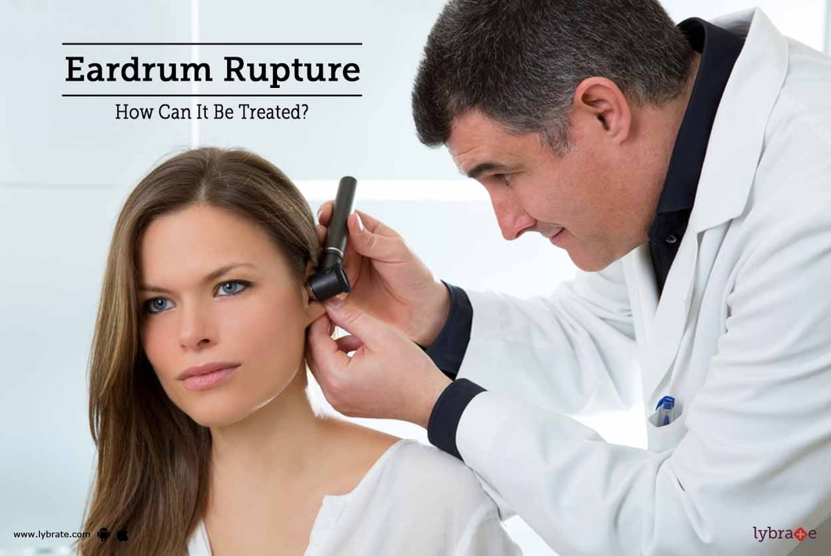 Eardrum Rupture - How Can It Be Treated? - By Dr. Sunil Aggarwal | Lybrate