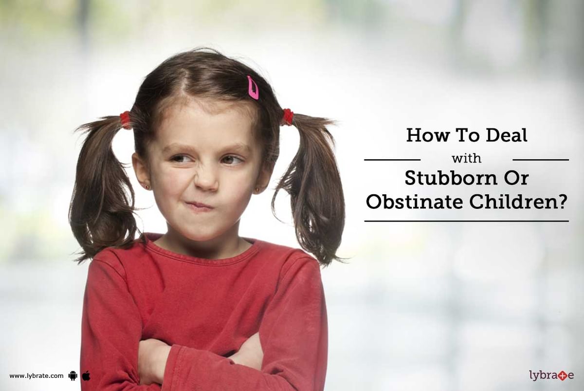 Ten Ways To Deal With A Stubborn Child