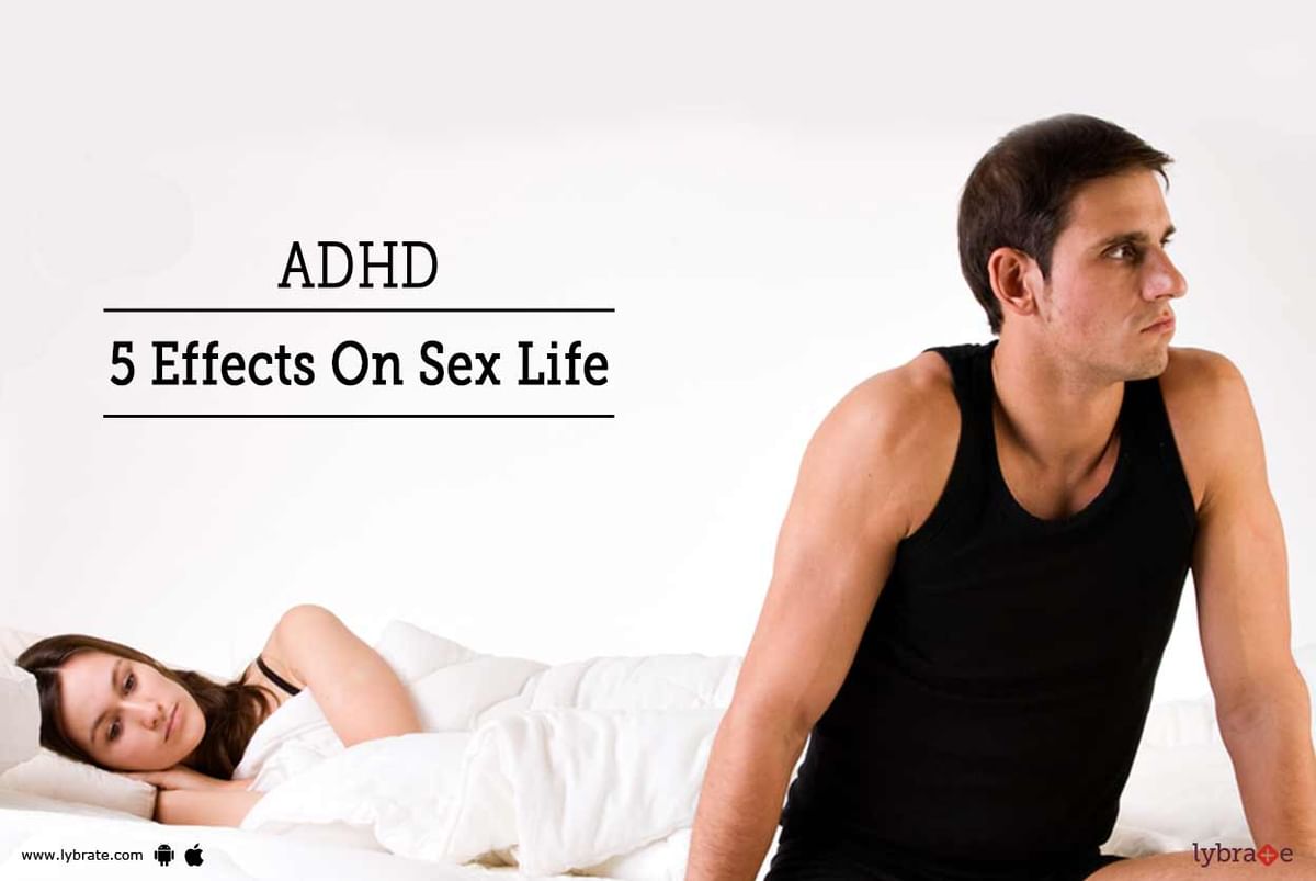 Adhd 5 Effects On Sex Life By Dr A K Jain Lybrate 0039