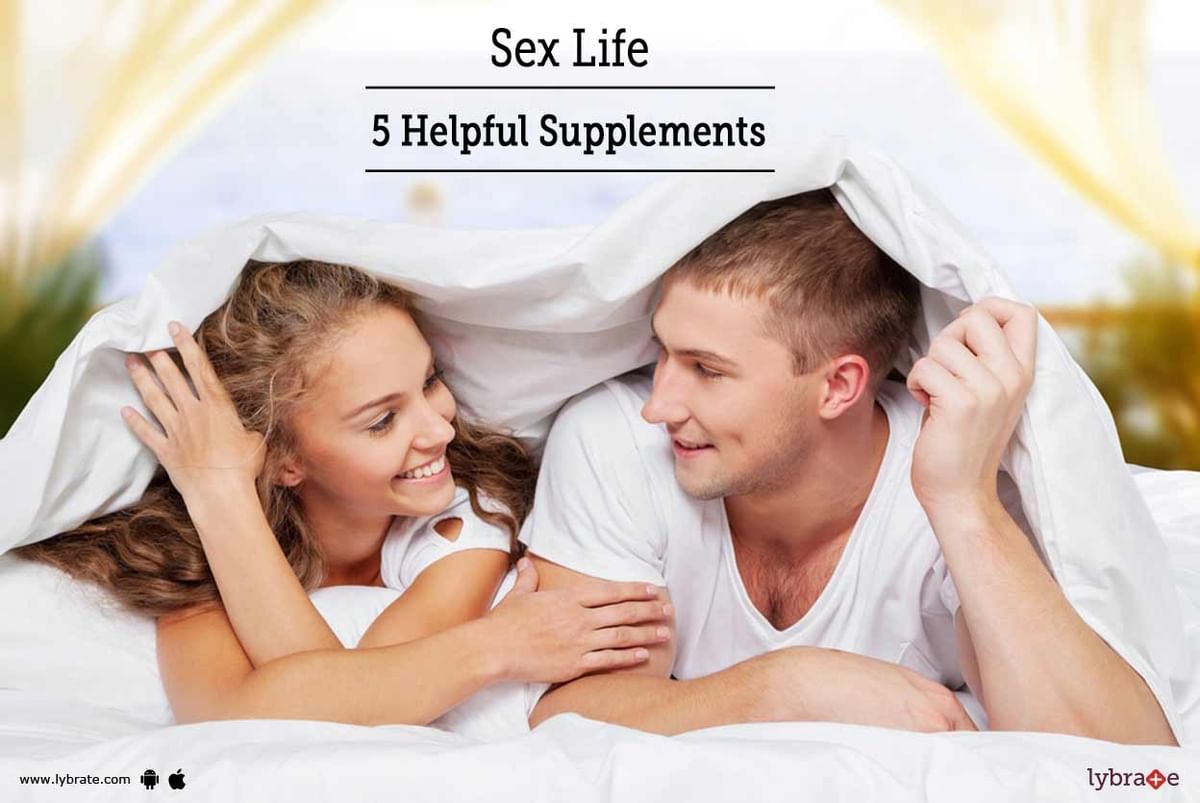 Sex Life - 5 Helpful Supplements - By Dr. A. K Jain | Lybrate