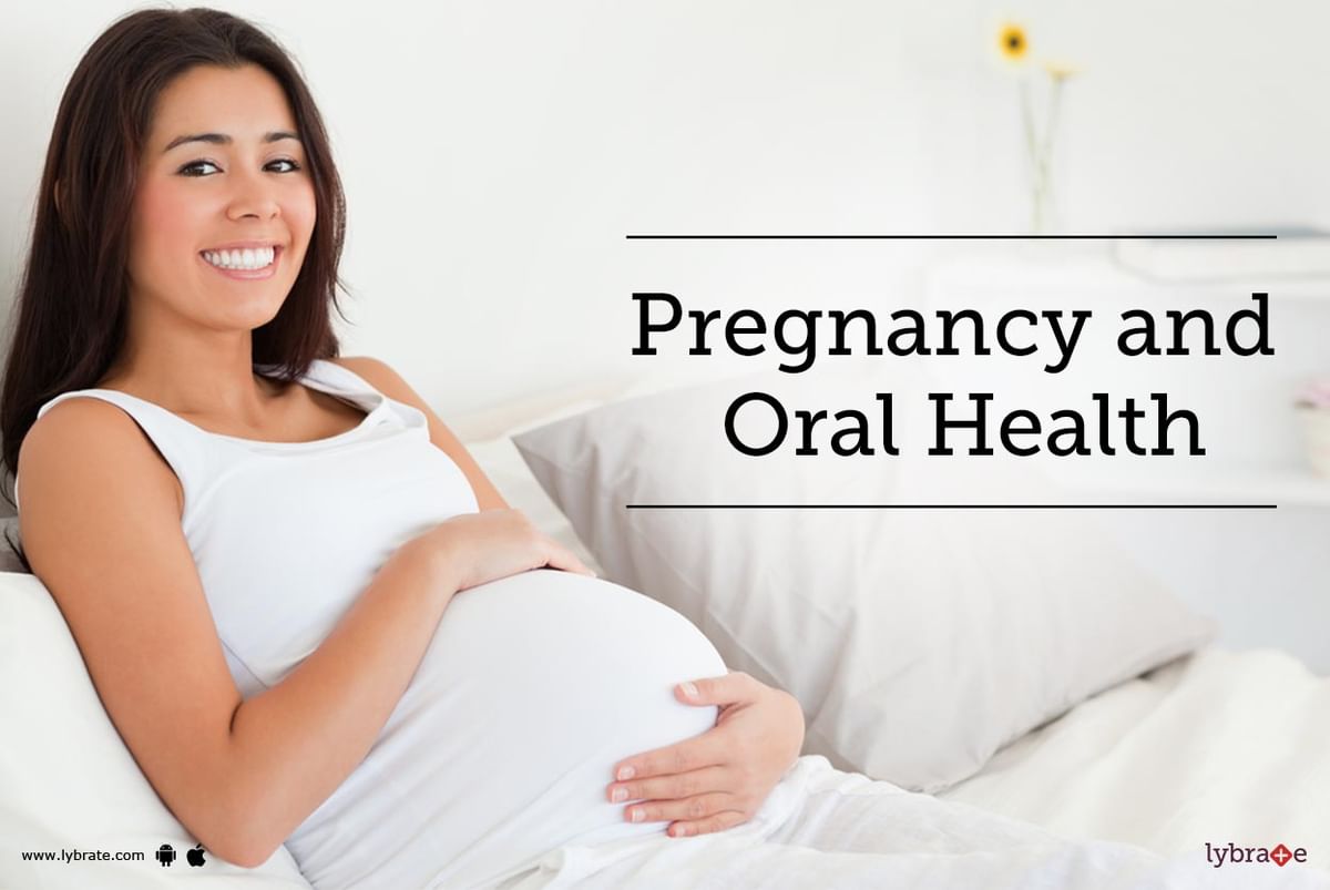 Pregnancy And Oral Health By Dr K R Maheshwar Reddy Lybrate 3425