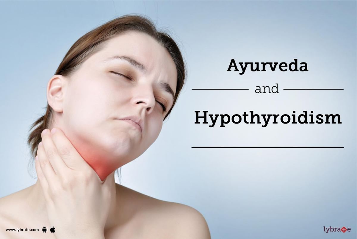 Ayurveda and Hypothyroidism By Dr. Jyoti Monga Lybrate