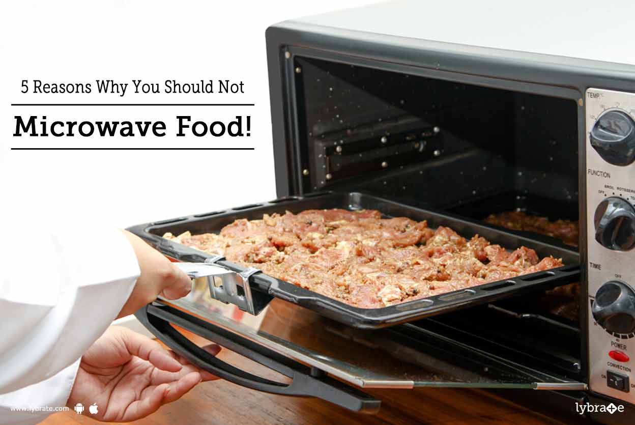 5 Reasons Why You Should Not Microwave Food! By Dr. Rakesh Sharma