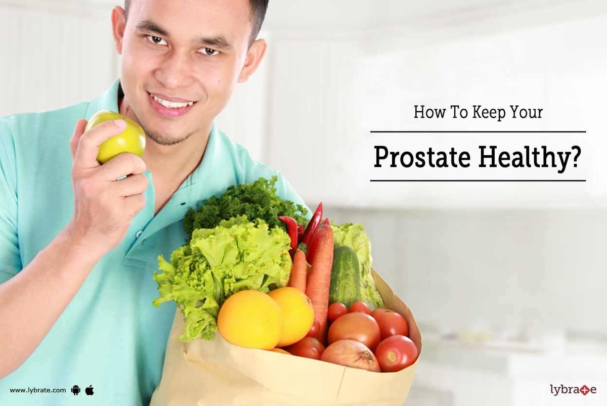 How To Keep Your Prostate Healthy? - By Dr. Sumit Sharma | Lybrate