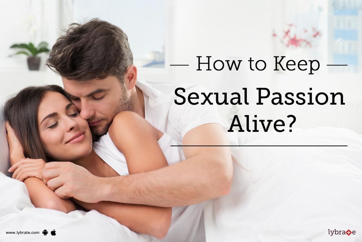 How to Keep Sexual Passion Alive? - By Dr. Arun Kumar | Lybrate