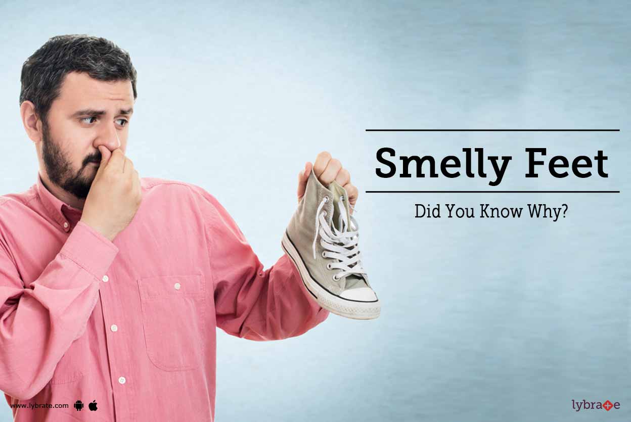 Smelly Feet Did You Know Why? By Dr. Amit Varma Lybrate