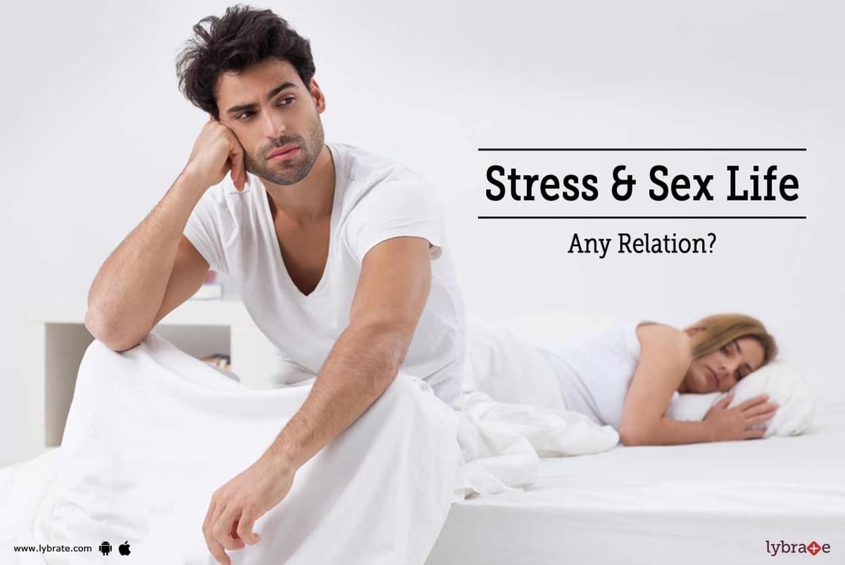 Stress And Sex Life Any Relation By Dr A K Jain Lybrate