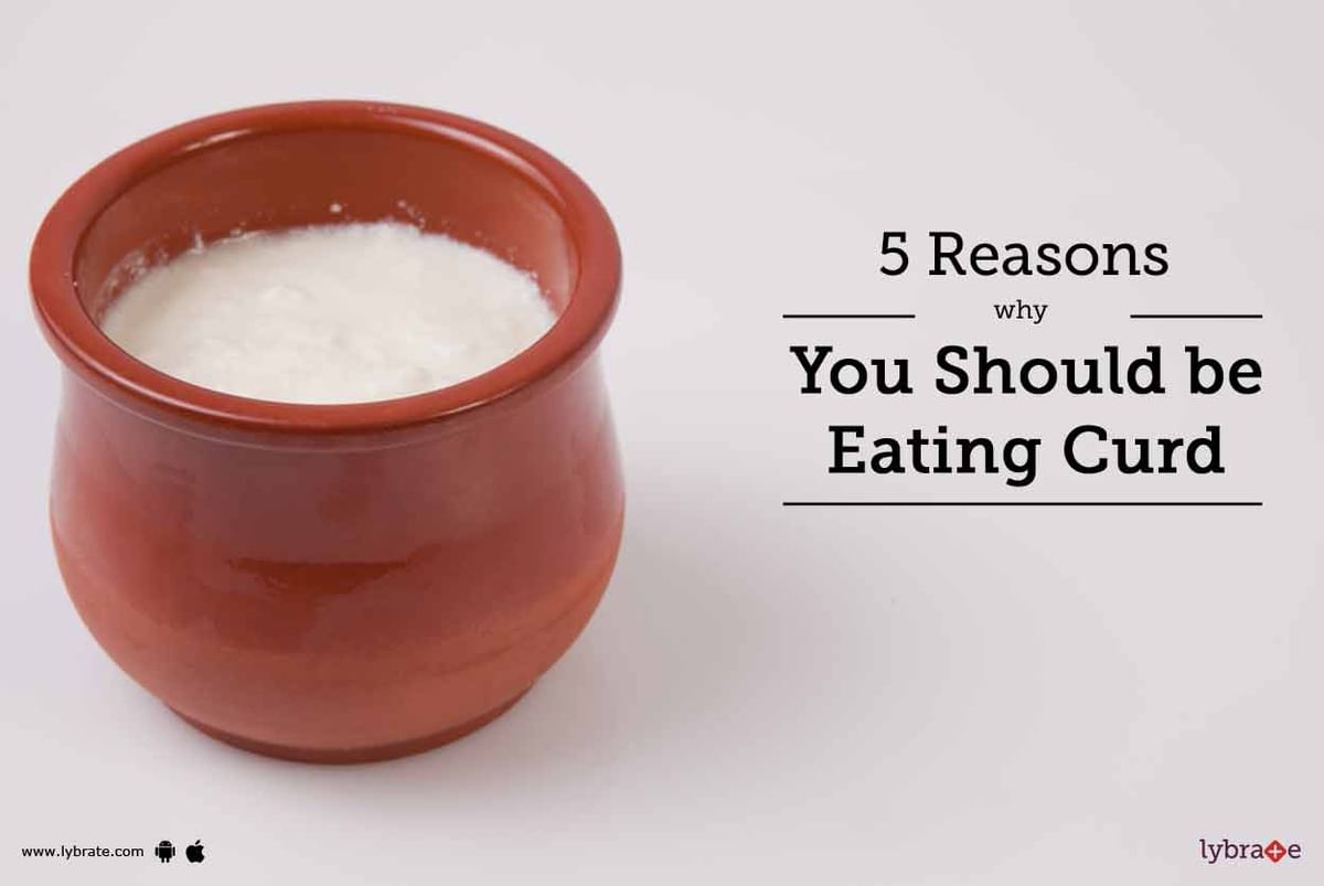 5 Reasons You Should be Eating Curd Daily - By Dr. Vinima Mahajan | Lybrate