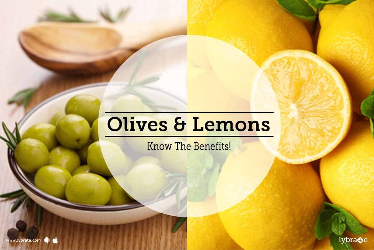 Olives Lemons Know The Benefits By Dr. Geetanjali Ahuja