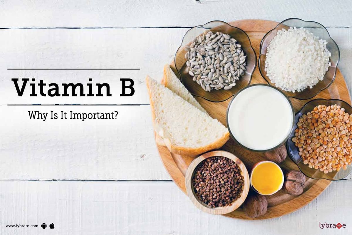 Vitamin B - Why Is It Important? - By Dt. Monika Gupta | Lybrate