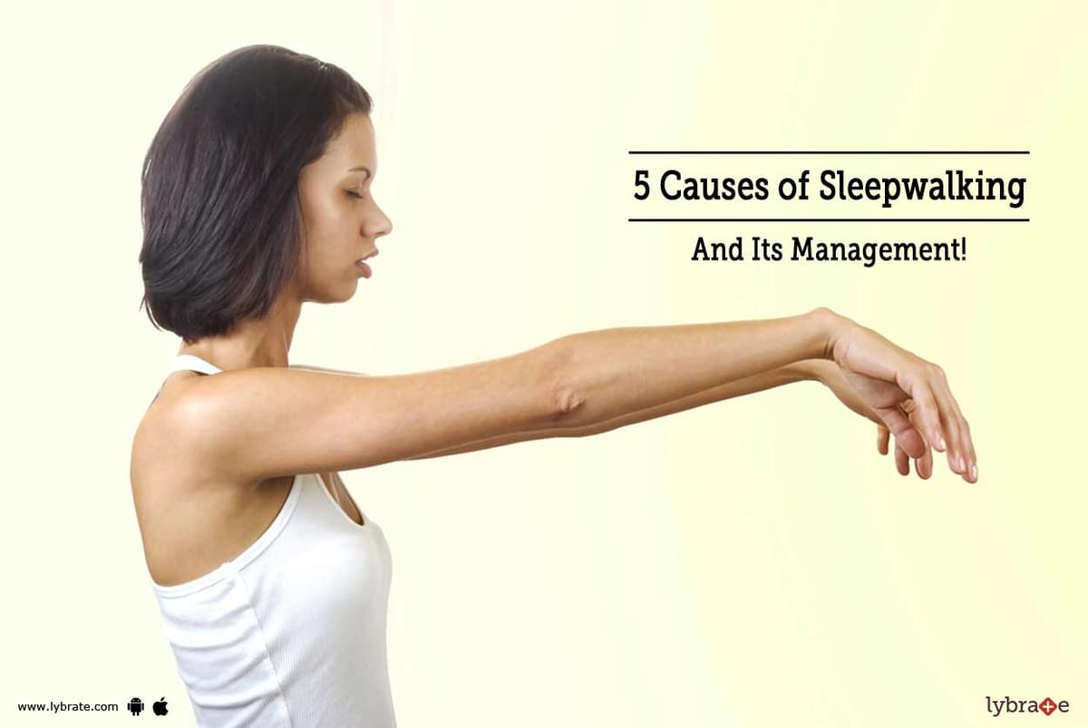 5 Causes Of Sleepwalking And Its Management! - By Dr. Vikas Jain | Lybrate