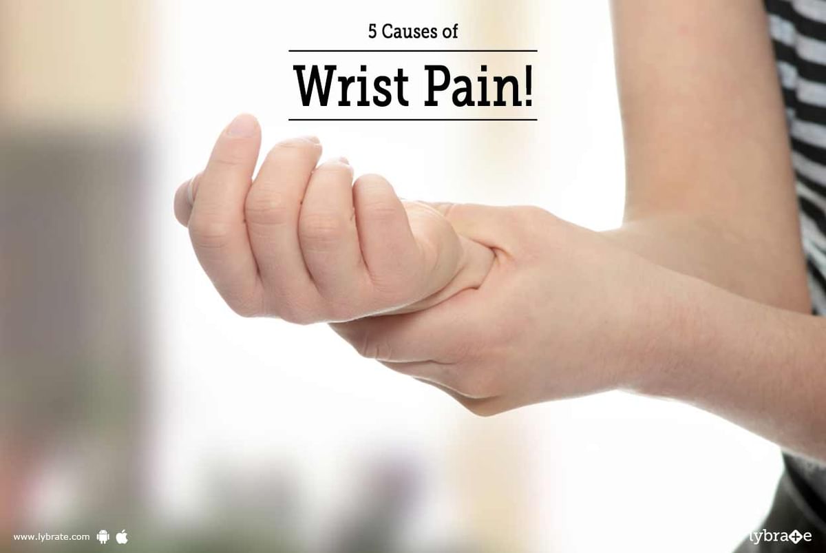 5 Causes Of Wrist Pain! - By Dr. Ashok Bhatt | Lybrate