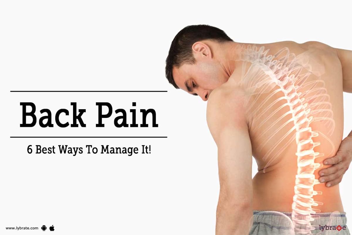 Back Pain - 6 Best Ways To Manage It! - By Dr. Sidharth Verma | Lybrate