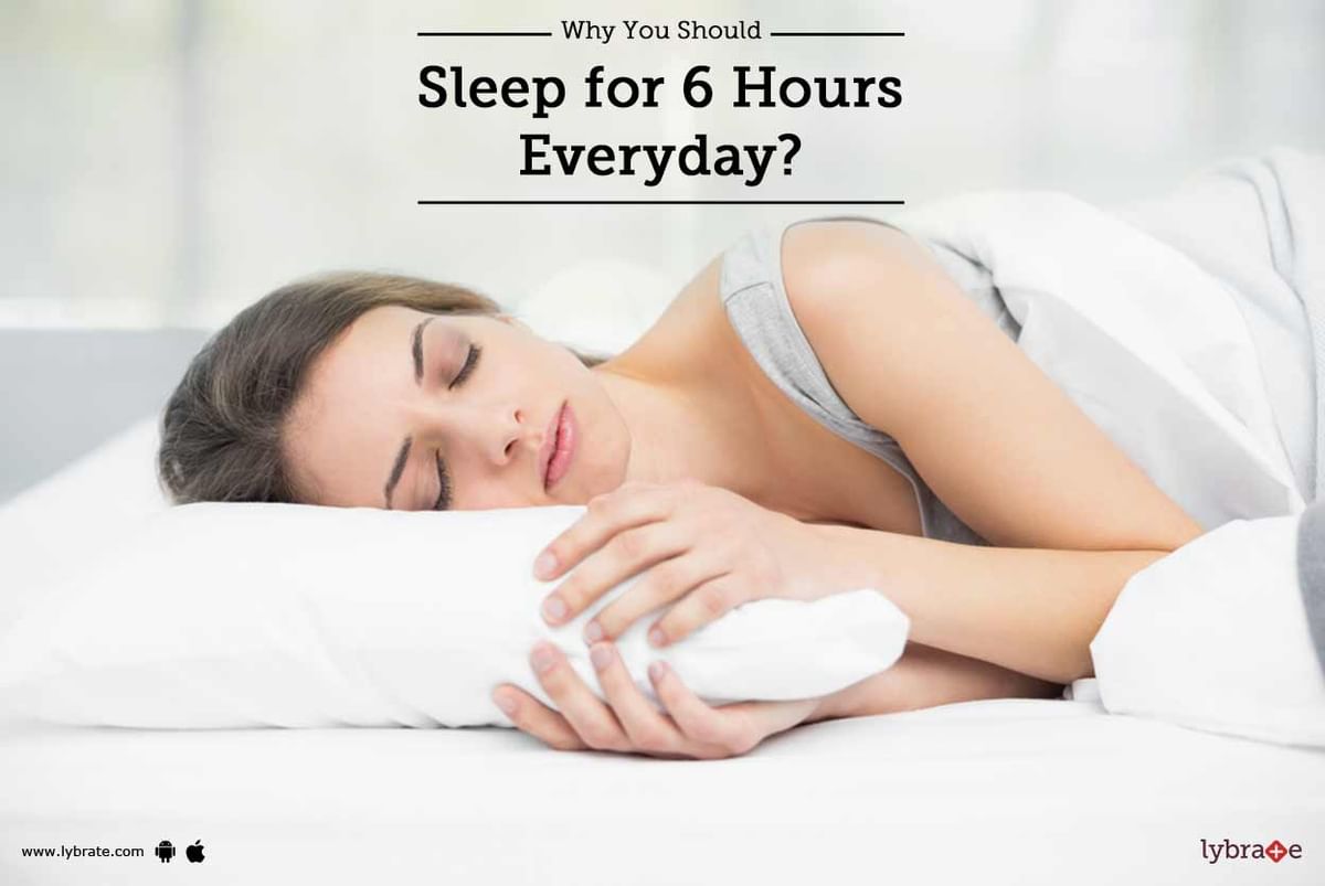 Why You Should Sleep For 6 Hours Everyday By Dr S K Pundir Lybrate
