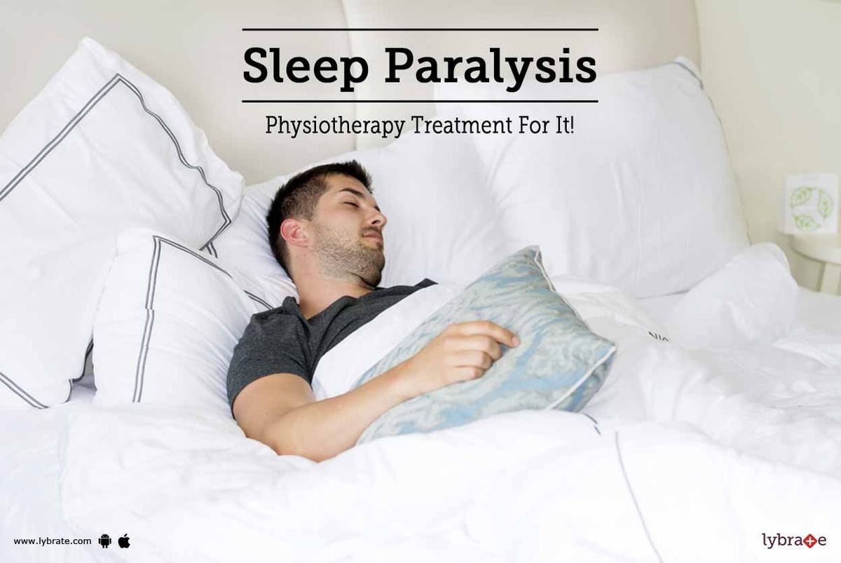 Sleep Paralysis Physiotherapy Treatment For It By Dr Nagaraj Lybrate