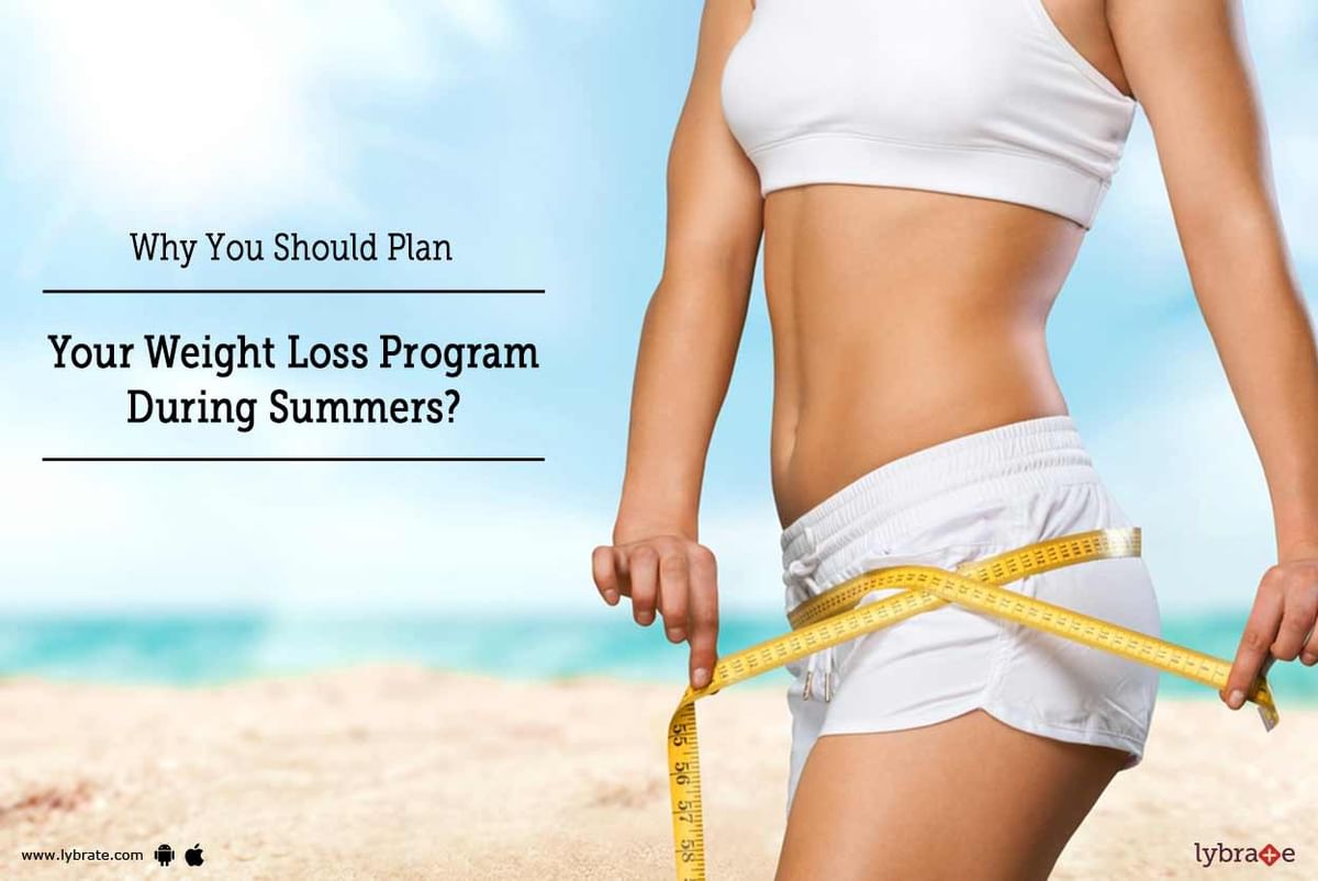 Why You Should Plan Your Weight Loss Program During Summers By Mr 