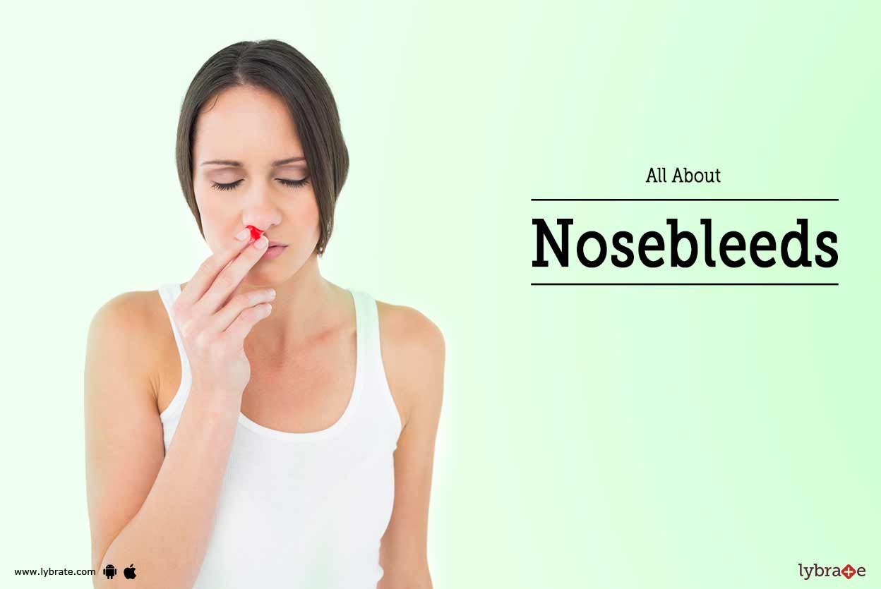 All About Nosebleeds By Dr. Varun Kumar Gupta Lybrate