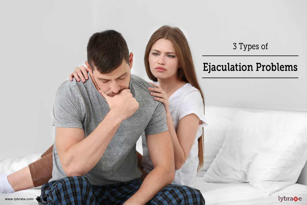 3 Types Of Ejaculation Problems By Hakim Hari Kishan Lal Clinic Lybrate
