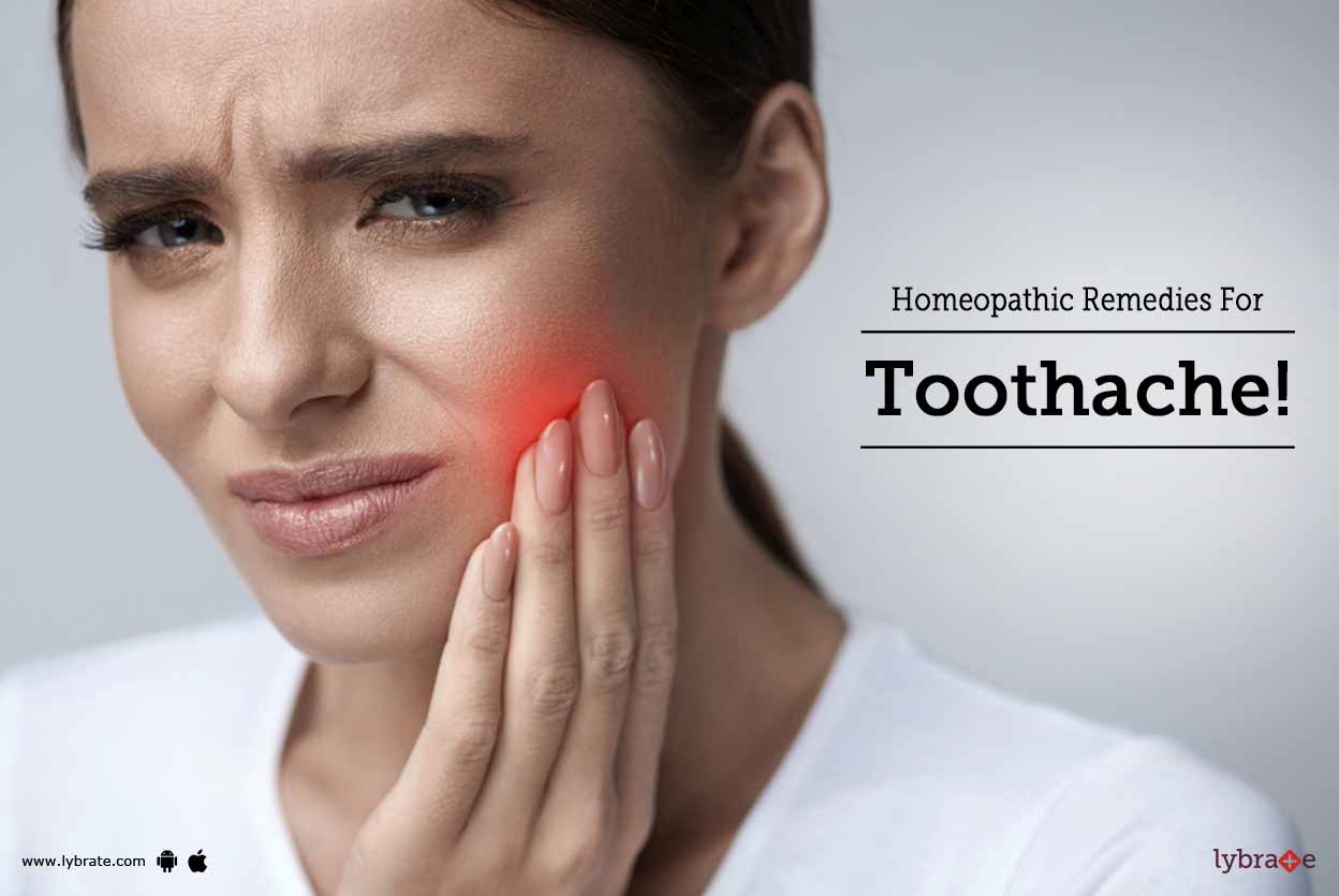 Homeopathic Remedies For Toothache! By Dr. Mukesh Singh Lybrate