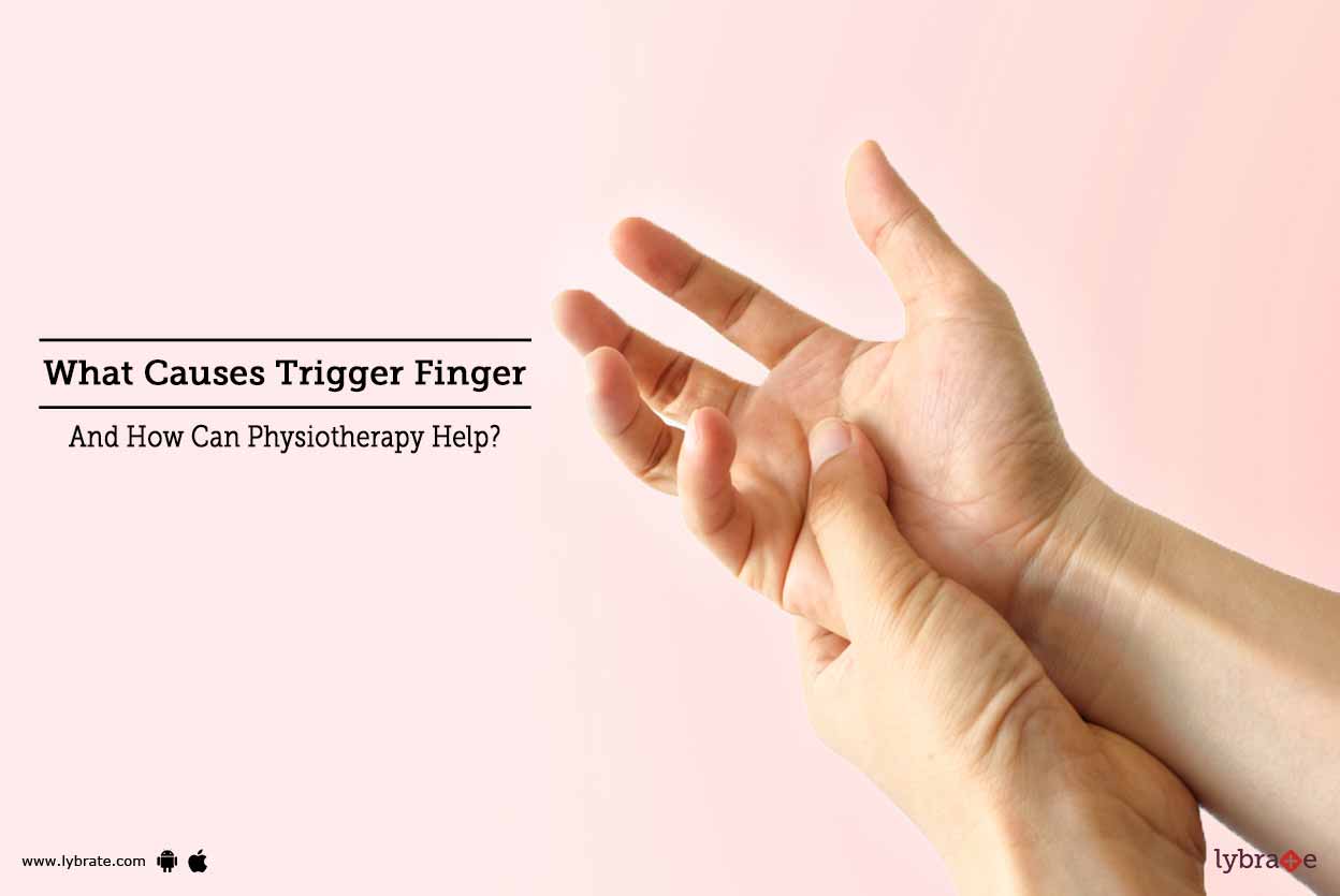 What Causes Trigger Finger And How Can Physiotherapy Help? By Dr