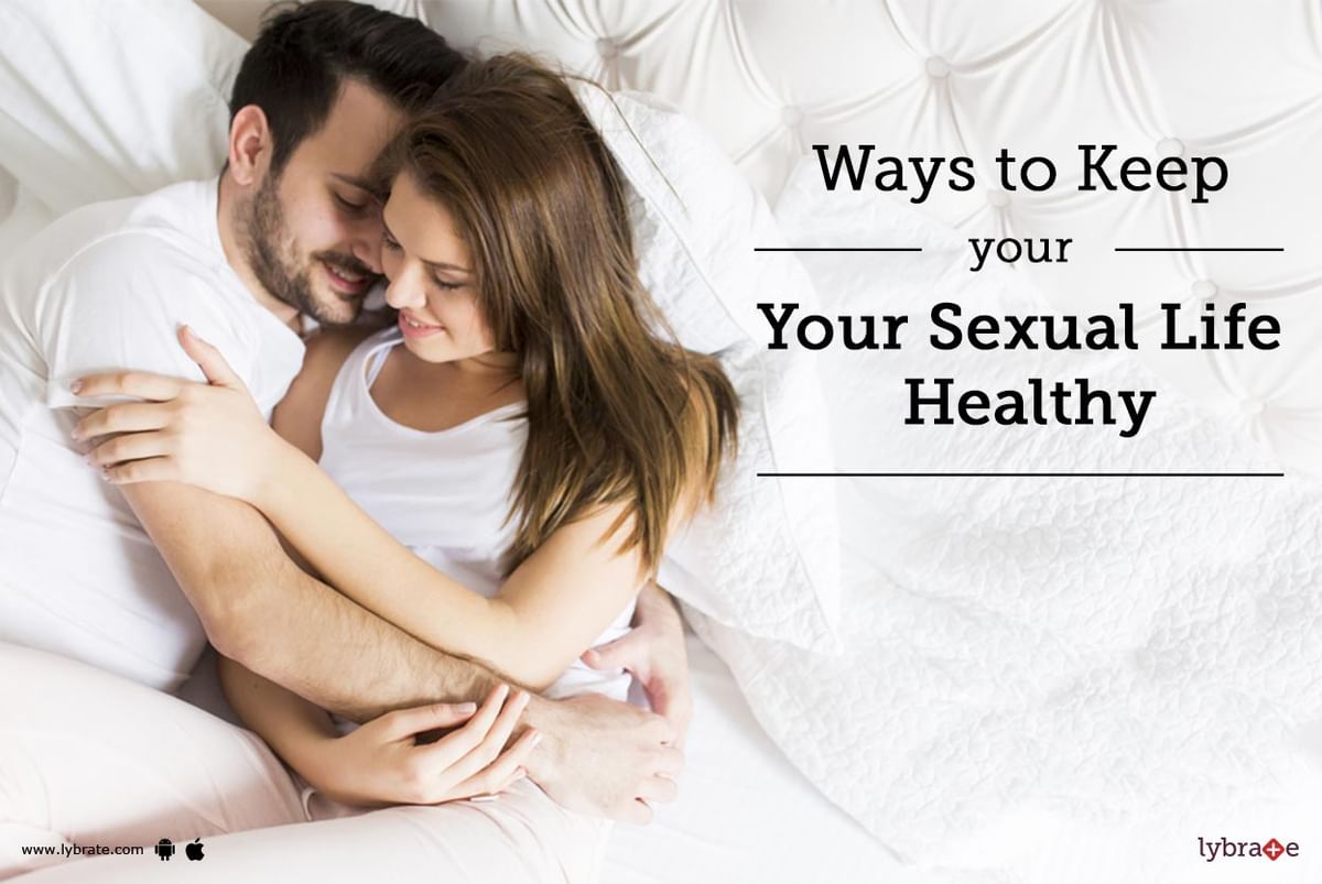 Ways To Keep Your Sexual Life Healthy By Dr Vinayak Abbot Abbot Lybrate 