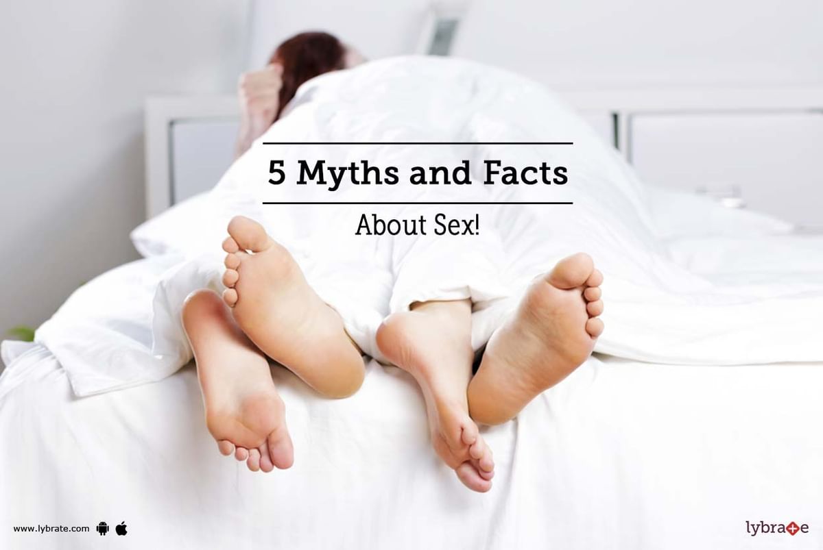 5 Myths and Facts About Sex! - By Dr. Nitin Sharma | Lybrate