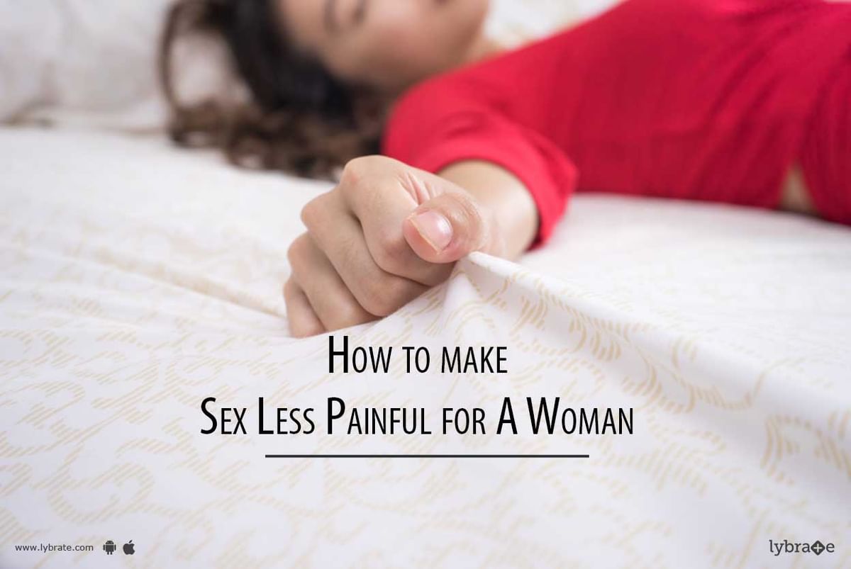 How to Make Sex Less Painful for a Woman - By Dr. Rajiv | Lybrate