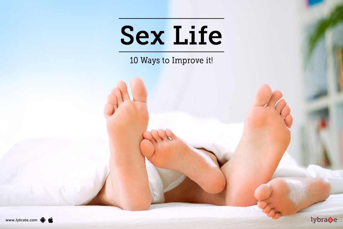 Sex Life 10 Ways To Improve It By Dr Hitesh Shah Lybrate 