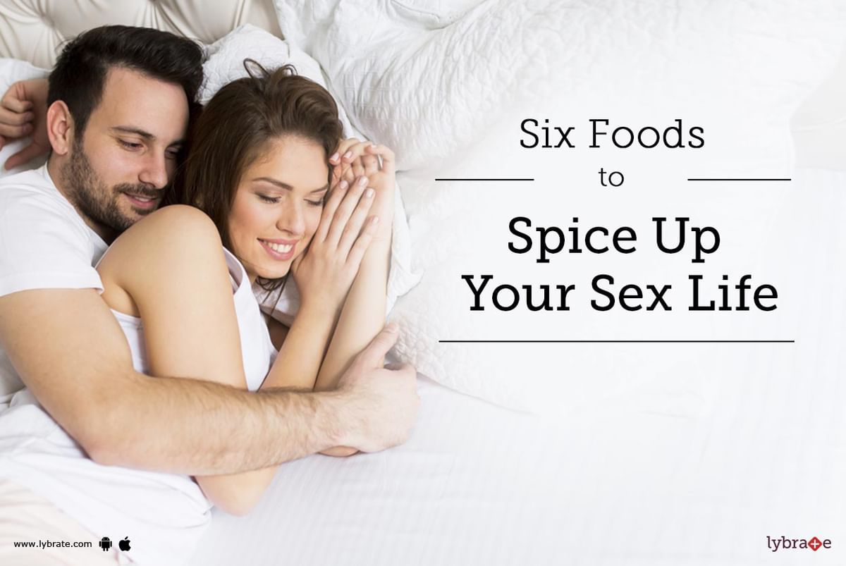 Six Foods To Spice Up Your Sex Life By Dr Singh Clinic Lybrate 