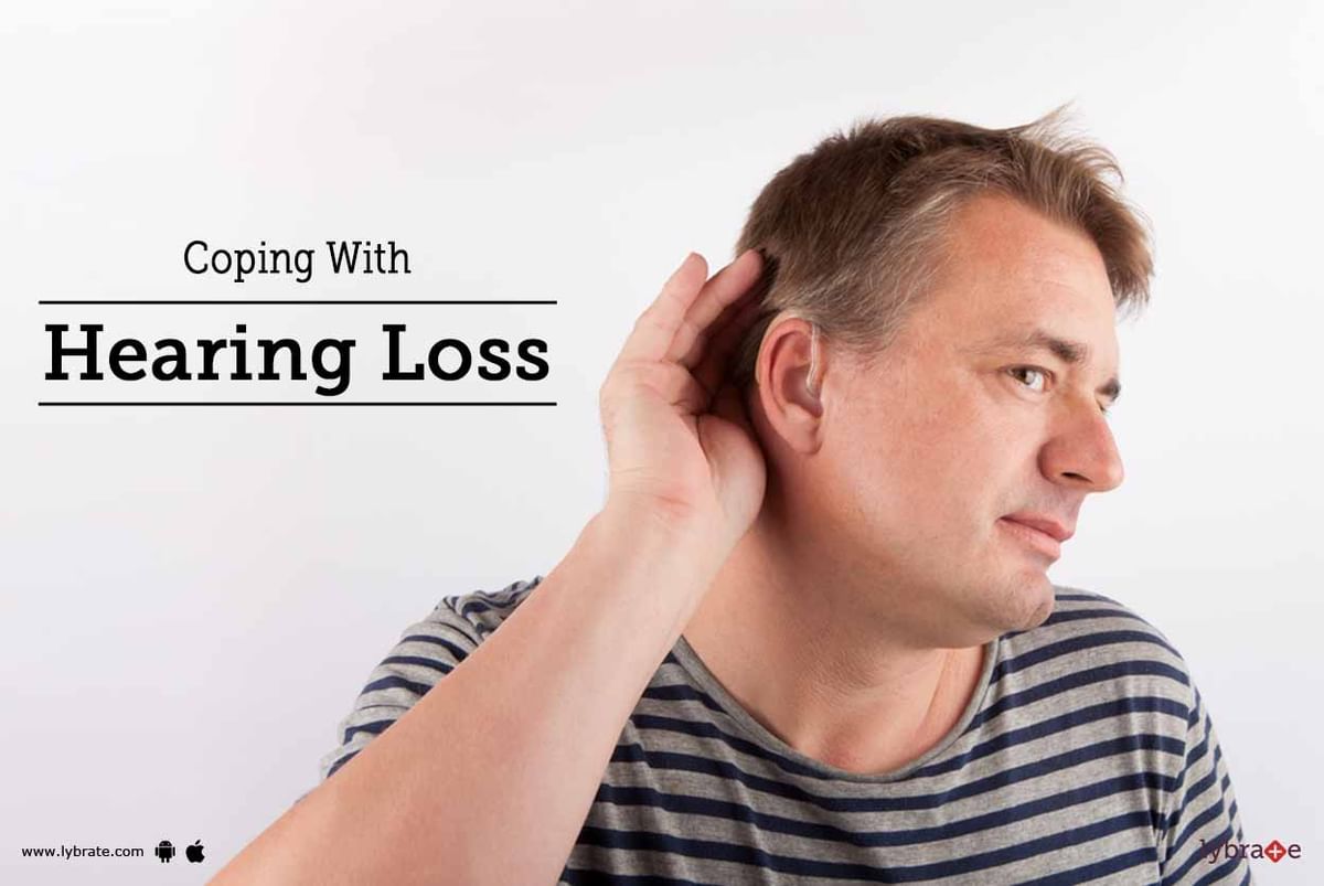 Coping with Hearing Loss - By Dr. Rajeev Mishra | Lybrate