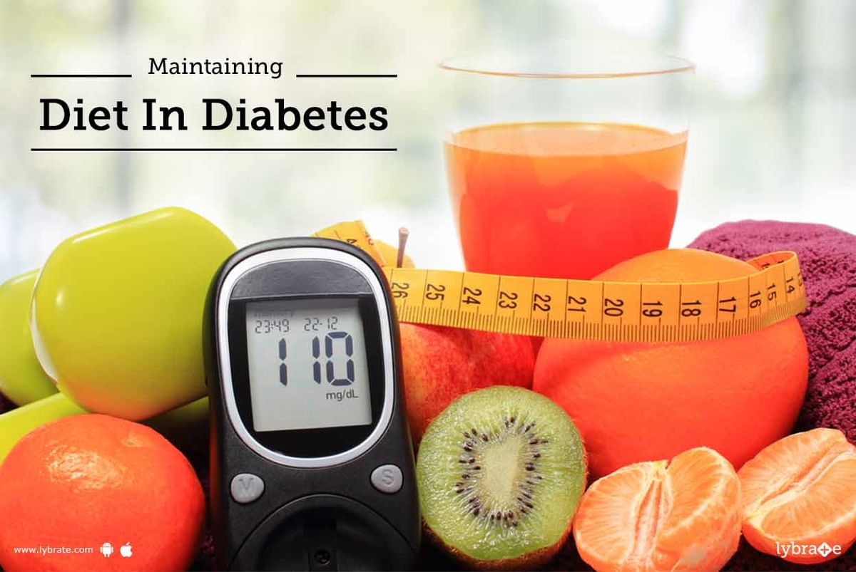 Maintaining Diet In Diabetes - By Dr. Mohd Ashraf Alam | Lybrate