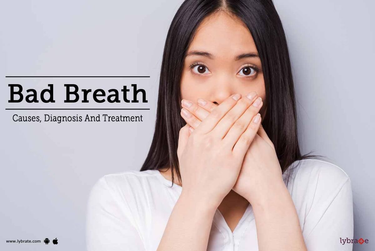 Bad Breath - Causes, Diagnosis And Treatment - By Dr. T. Chandan | Lybrate