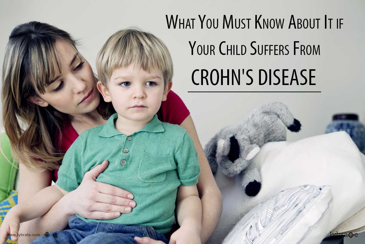 What You Must Know About It if Your Child Suffers From Crohn's Disease Lybrate
