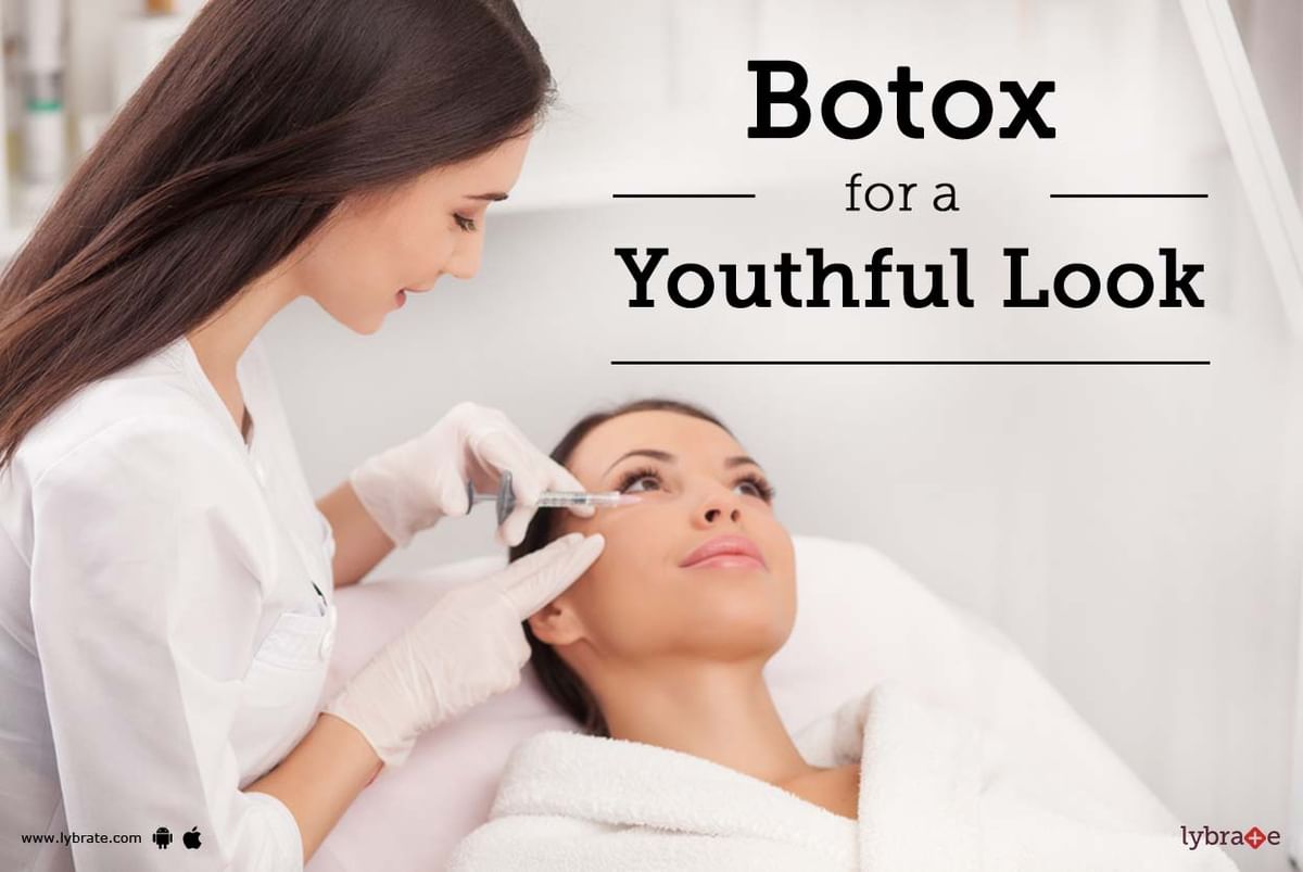 Botox: For a Youthful Look - By Dr. Archhana Gullur | Lybrate