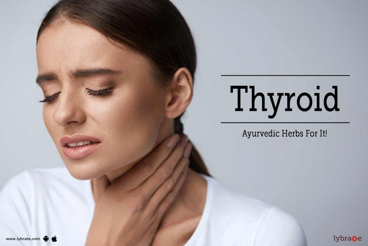 Thyroid - Ayurvedic Herbs For It! - By Dr. Sandhya Krishnamurthy | Lybrate