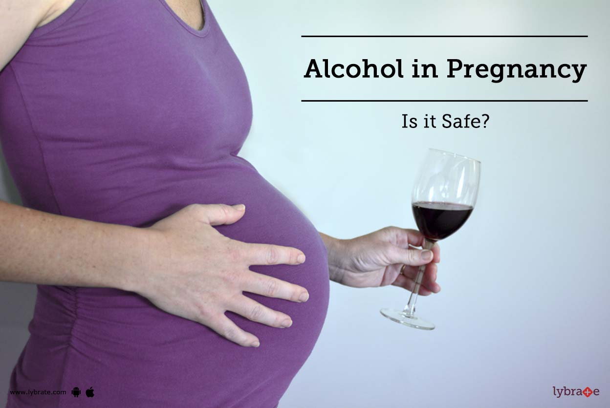 Alcohol in Pregnancy Is it Safe? By Dr. Gunjan Gupta Govil Lybrate