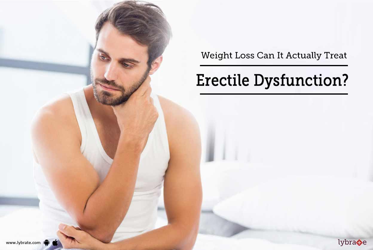 Weight Loss Can It Actually Treat Erectile Dysfunction? By Dr