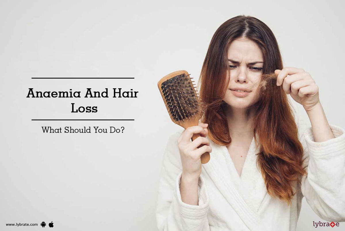 Anaemia And Hair Loss - What Should You Do? - By Dr. Rohit Shah | Lybrate