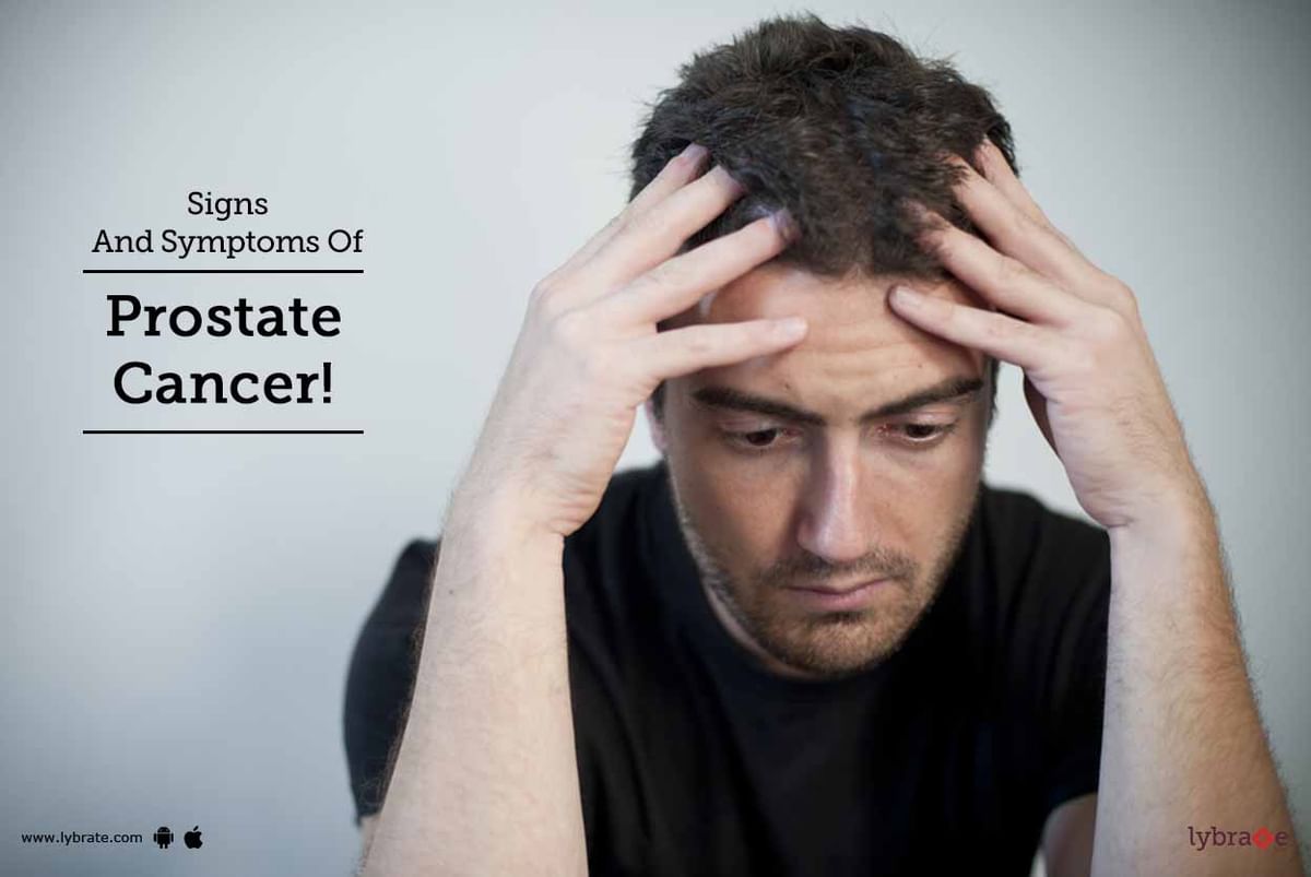 Signs And Symptoms Of Prostate Cancer By Dr Anirudh Kaushik Lybrate