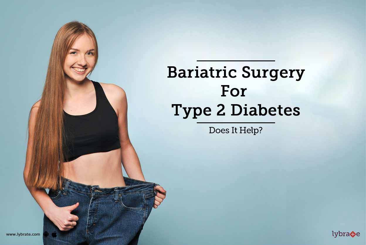 Bariatric Surgery For Type 2 Diabetes Does It Help? By Dr